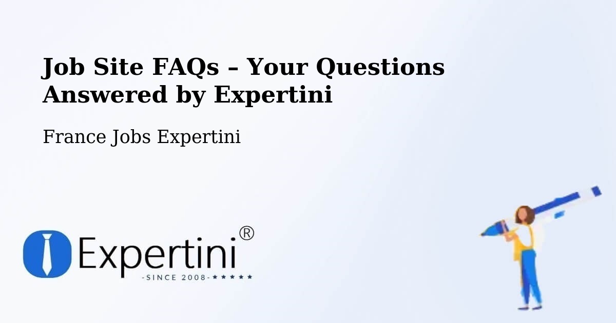 Job Site FAQs – Frequently Asked Questions – Allinges - Allinges, France Jobs Expertini